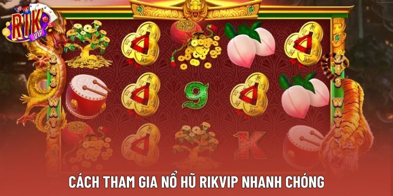 Cách tham gia Nổ hũ Rikvip nhanh chóng Cách tham gia Nổ hũ Rikvip nhanh chóng