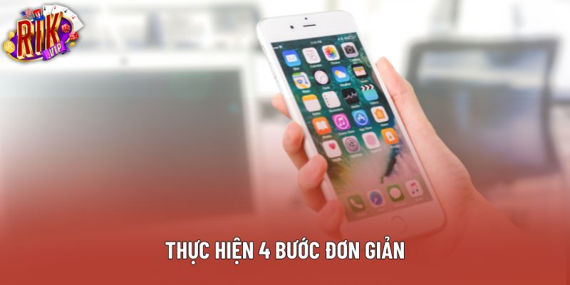 Thực hiện 4 bước đơn giản