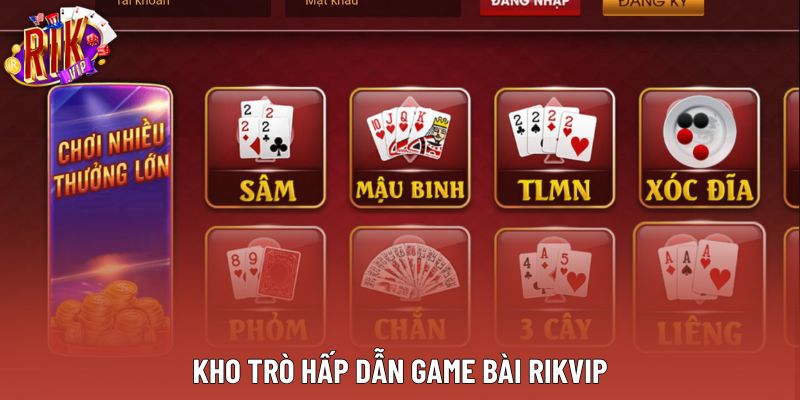 Kho trò hấp dẫn Game bài Rikvip