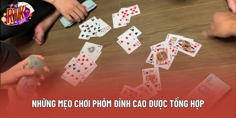 Những mẹo chơi phỏm đỉnh cao được tổng hợp Những mẹo chơi phỏm đỉnh cao được tổng hợp