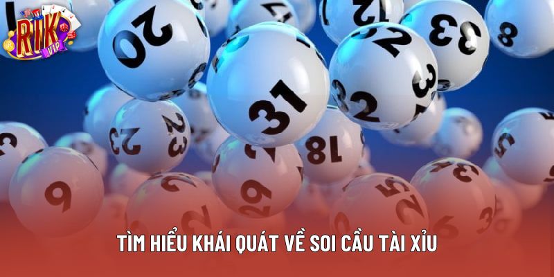 Tìm hiểu khái quát về soi cầu tài xỉu Tìm hiểu khái quát về soi cầu tài xỉu