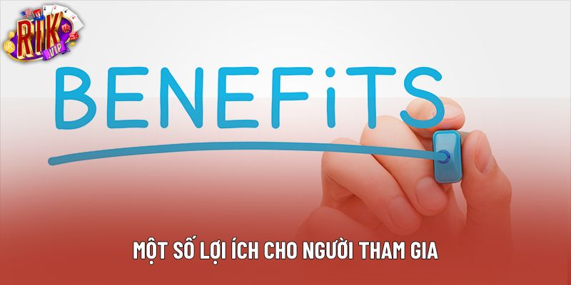 Một số lợi ích cho người tham gia Một số lợi ích cho người tham gia