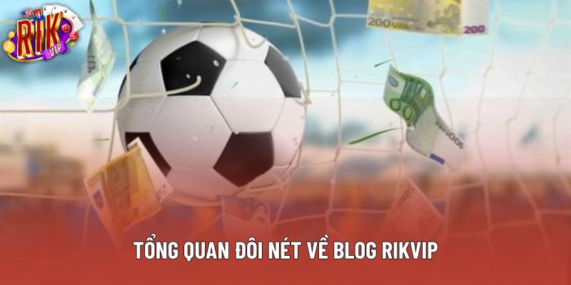 Tổng quan đôi nét về blog Rikvip Tổng quan đôi nét về blog Rikvip