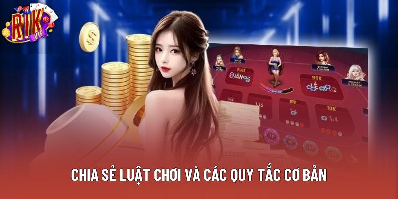 Chia sẻ luật chơi và các quy tắc cơ bản Chia sẻ luật chơi và các quy tắc cơ bản